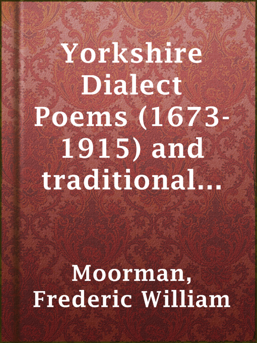 Title details for Yorkshire Dialect Poems (1673-1915) and traditional poems by Frederic William Moorman - Available